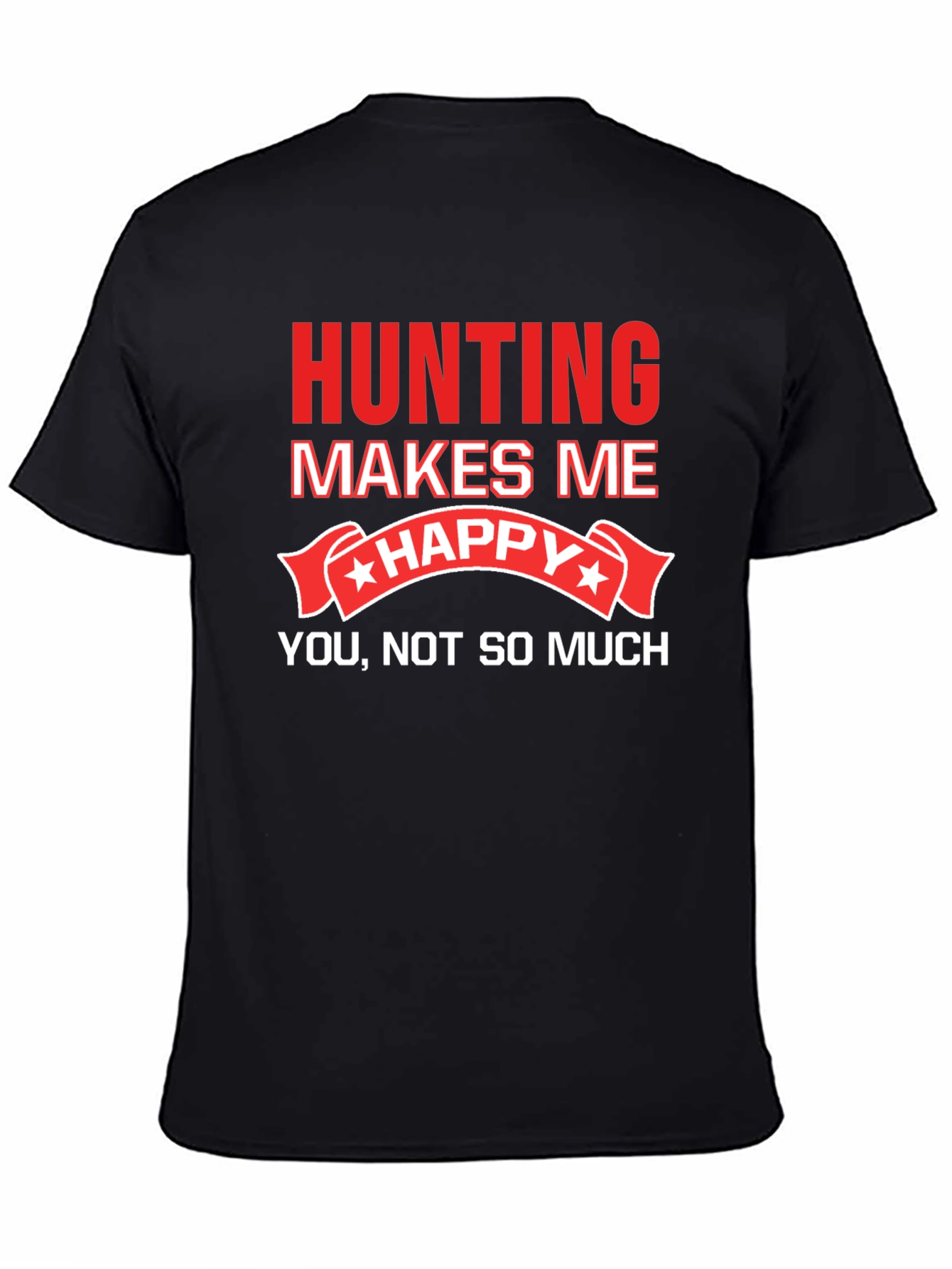 Hunting Makes Me Happy T-Shirt Funny Graphic Tee