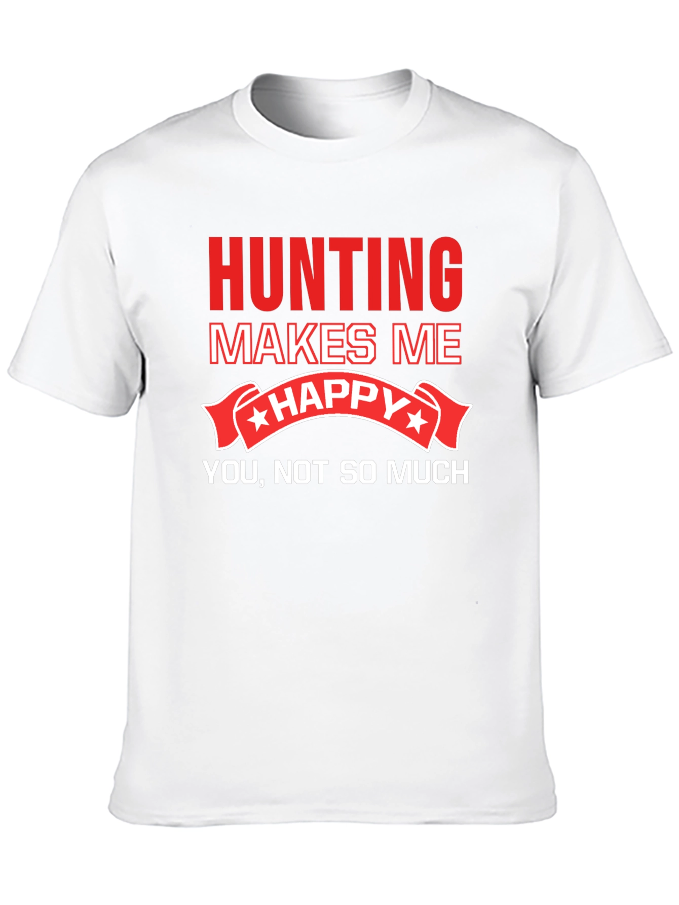 Hunting Makes Me Happy T-Shirt Funny Graphic Tee