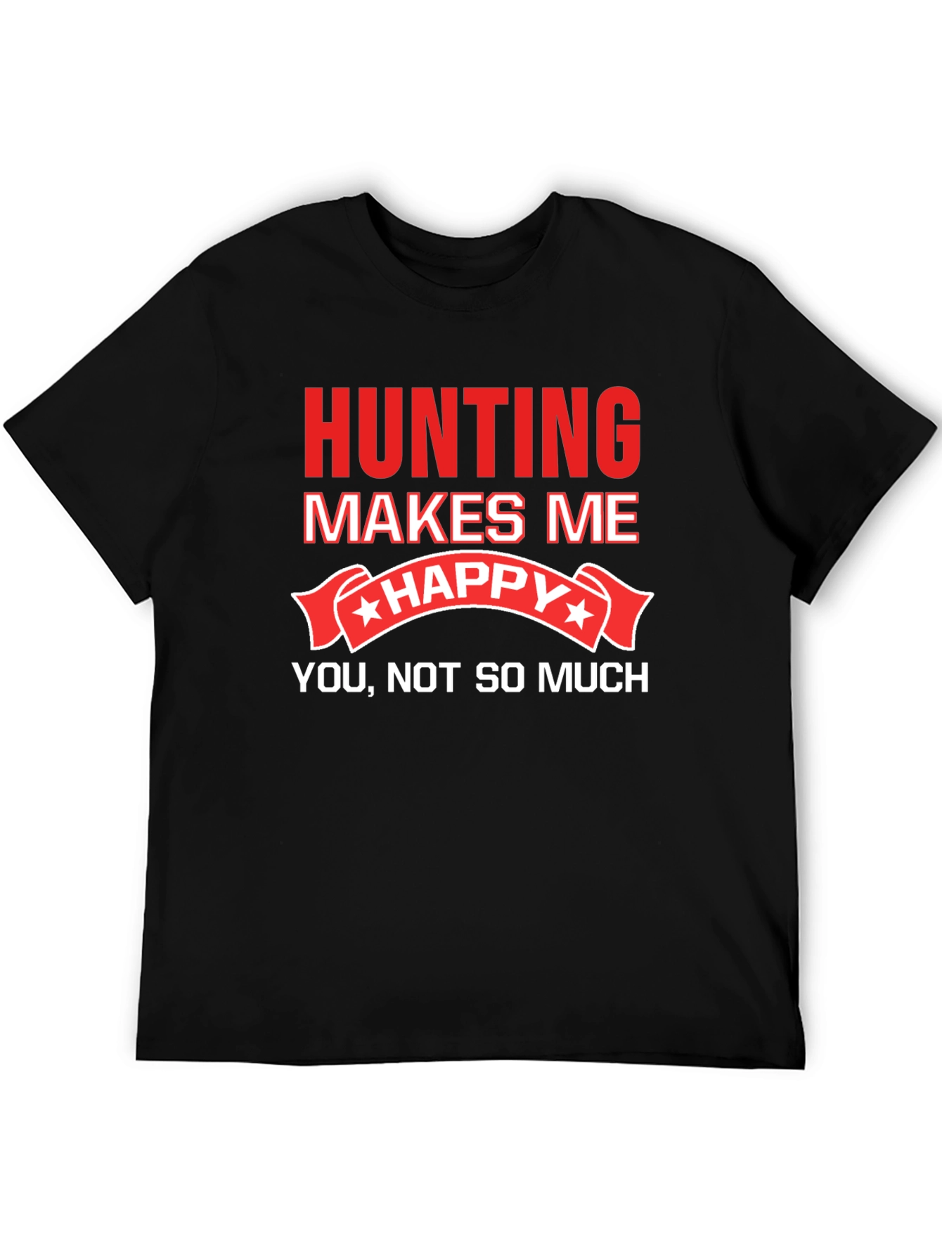 Hunting Makes Me Happy T-Shirt Funny Graphic Tee