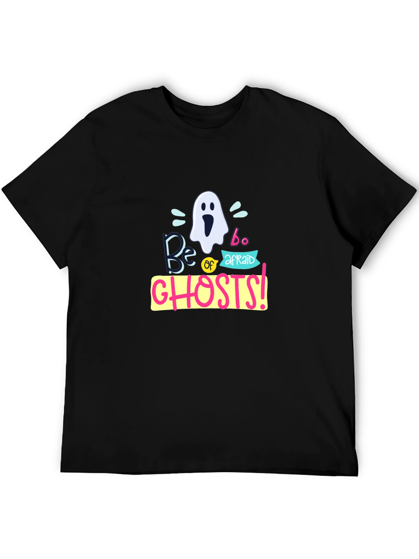 Be Afraid of Ghosts T-Shirt