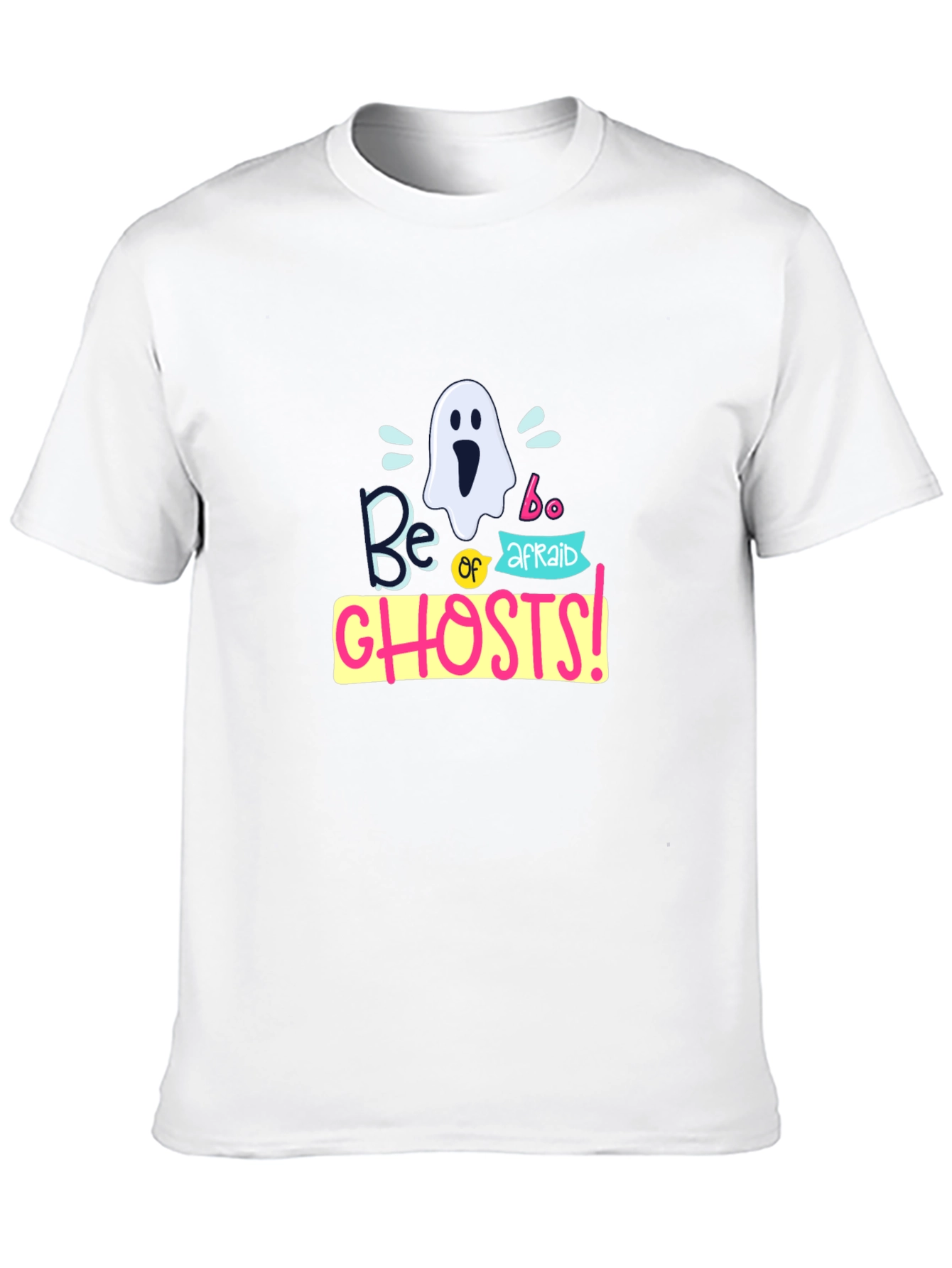 Be Afraid of Ghosts T-Shirt