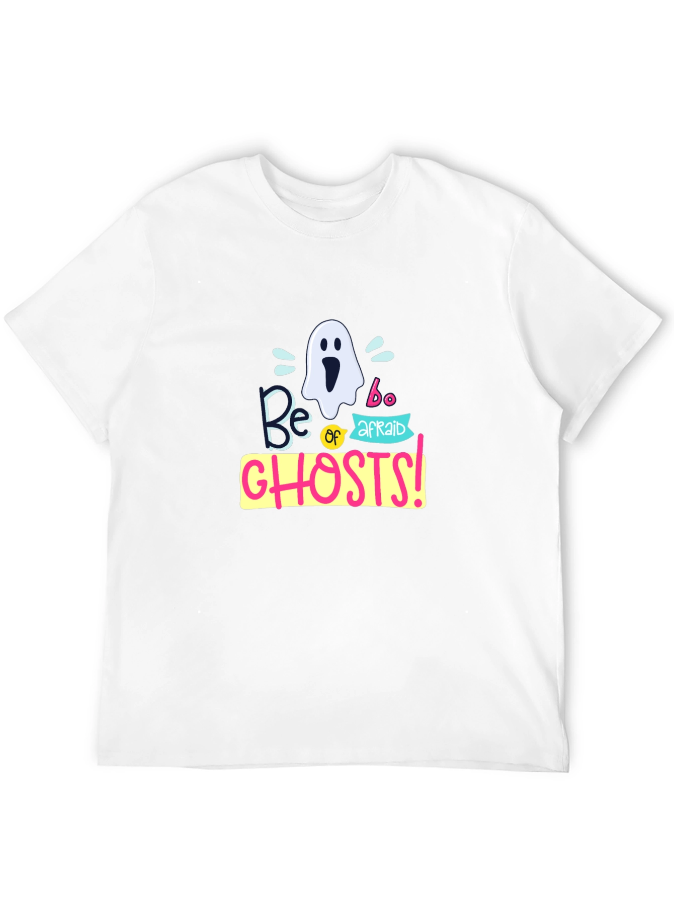 Be Afraid of Ghosts T-Shirt
