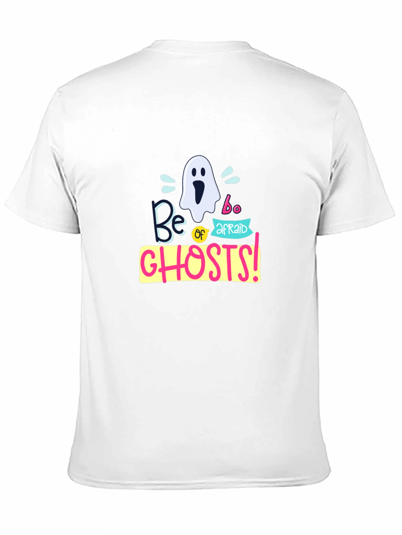 Be Afraid of Ghosts T-Shirt
