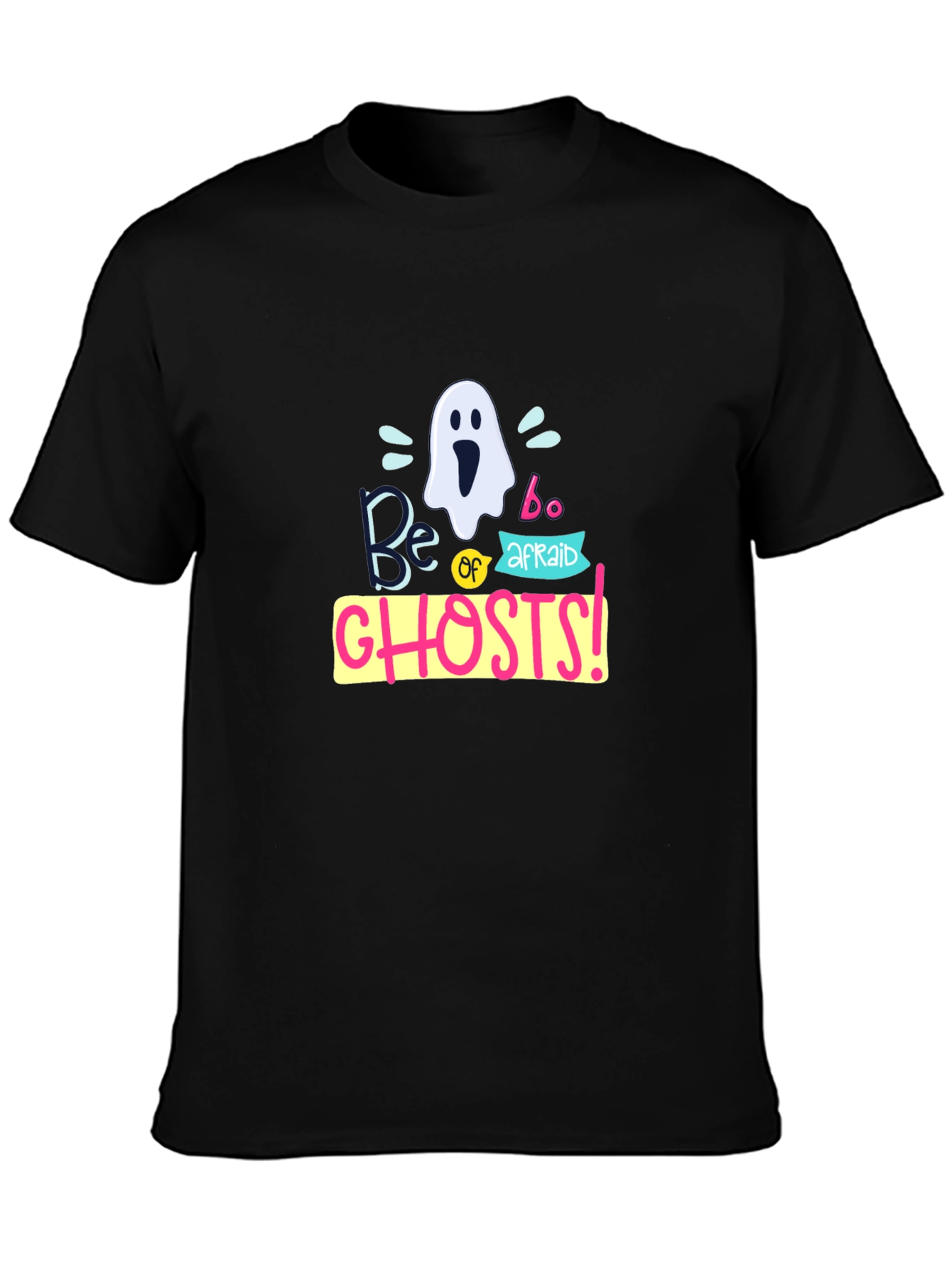 Be Afraid of Ghosts T-Shirt