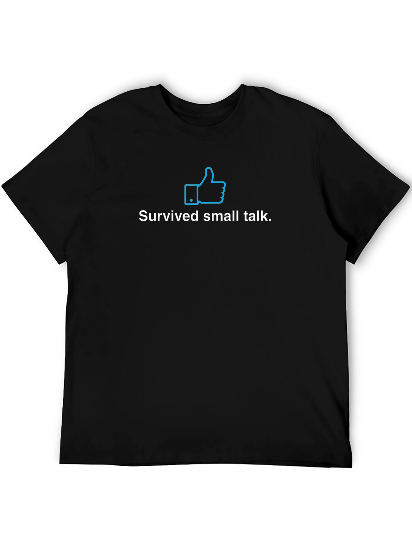 Survive Small Talk T-Shirt - Comfort & Style
