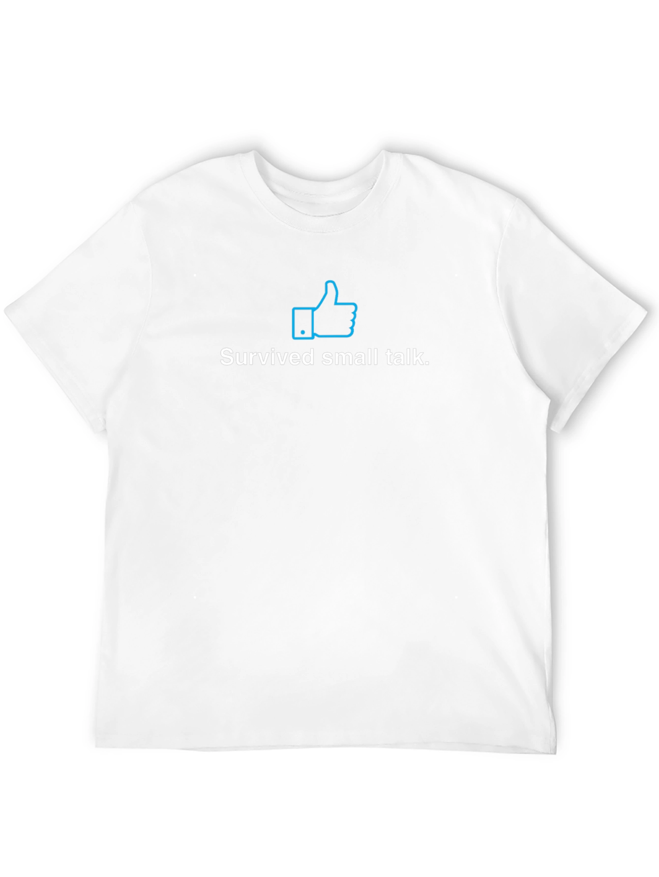 Survive Small Talk T-Shirt - Comfort & Style