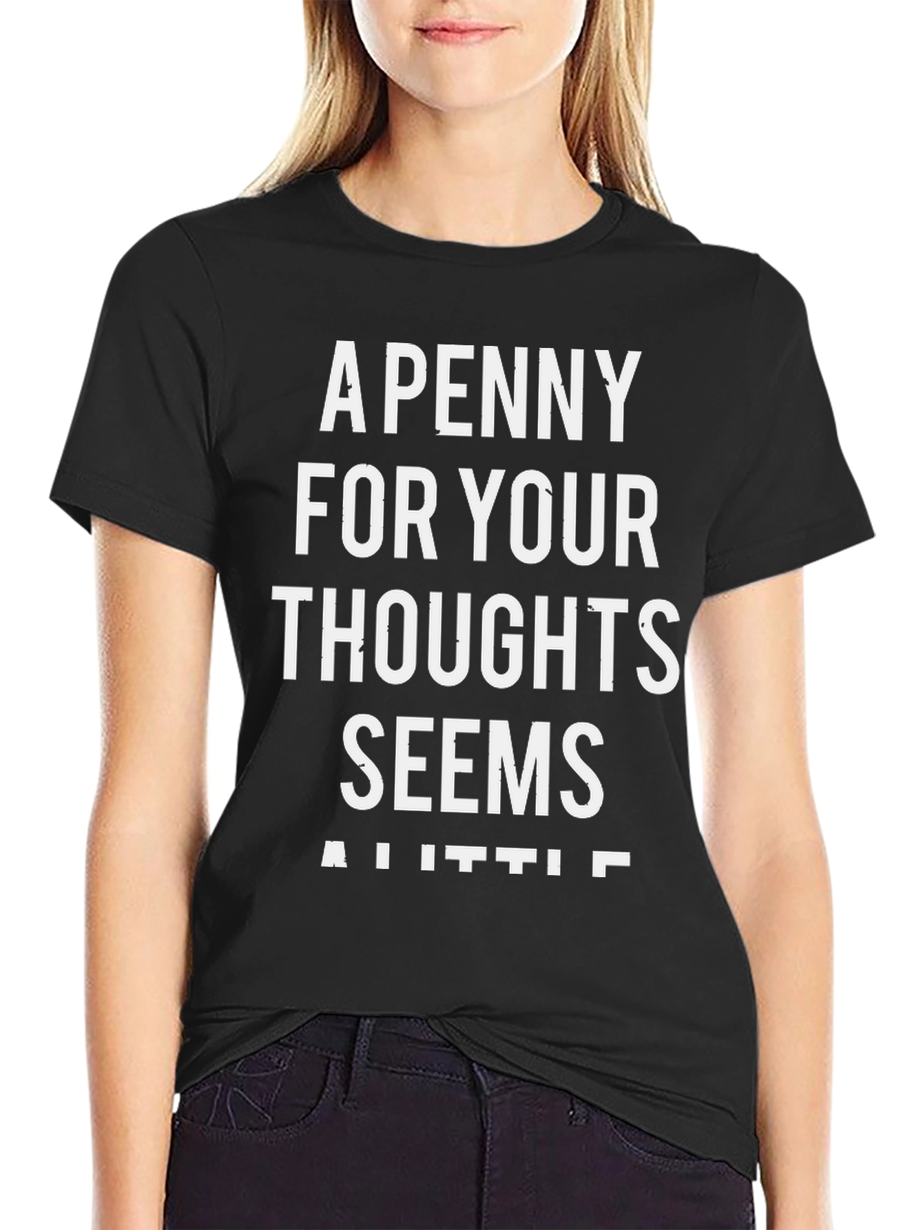 A Penny For Your Thoughts Sarcastic Graphic Tee
