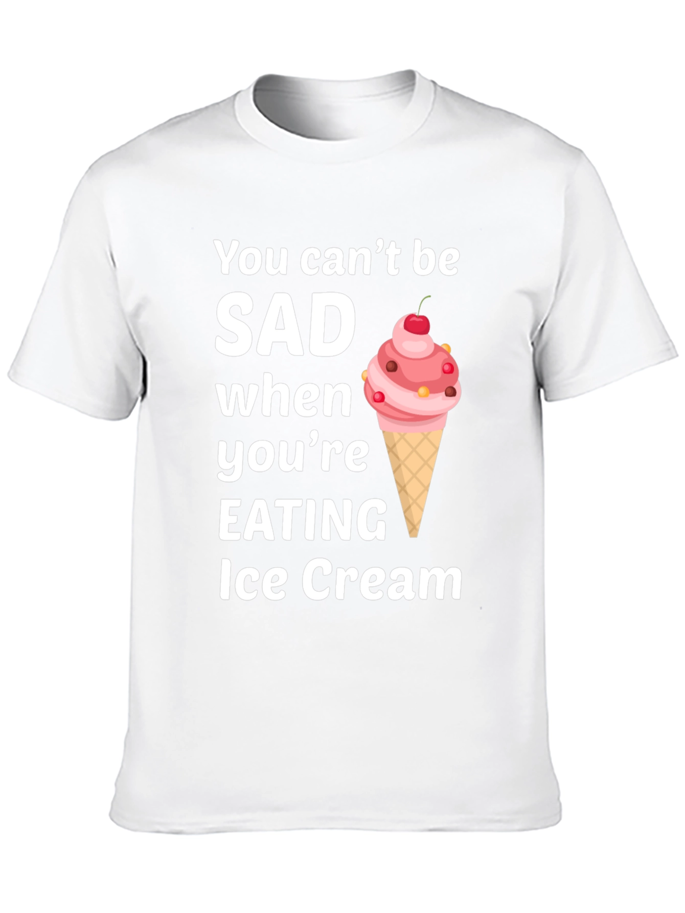 Ice Cream Lover T-Shirt - You Cant Be SAD