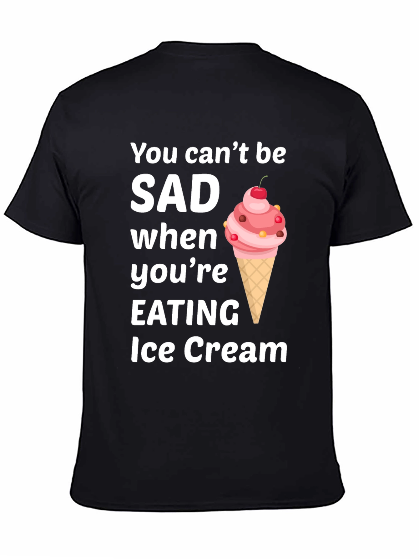 Ice Cream Lover T-Shirt - You Cant Be SAD