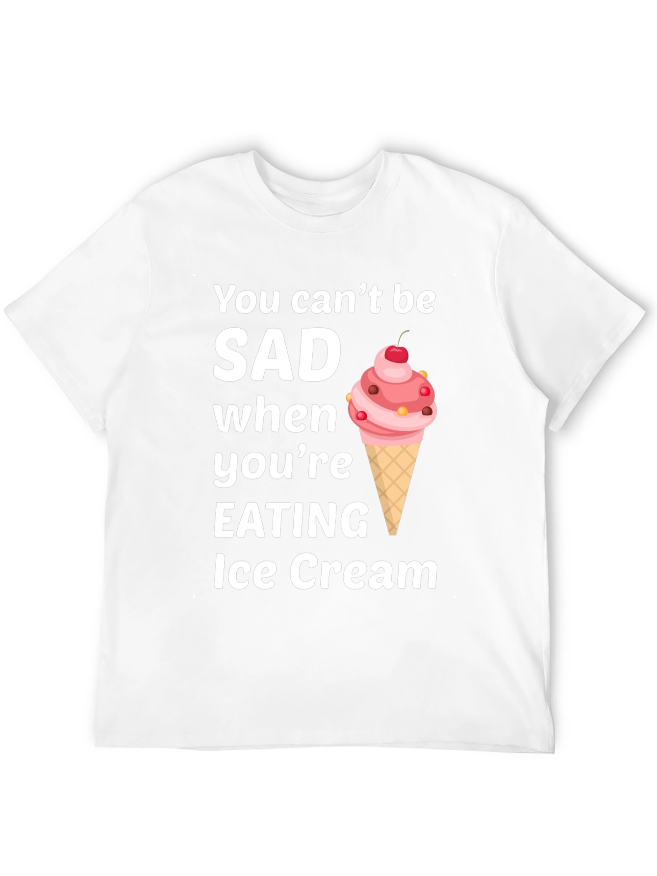 Ice Cream Lover T-Shirt - You Cant Be SAD