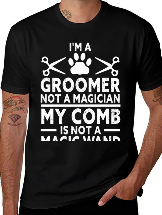 Groomer T-Shirt - Not a Magician - Pet Lover Tee