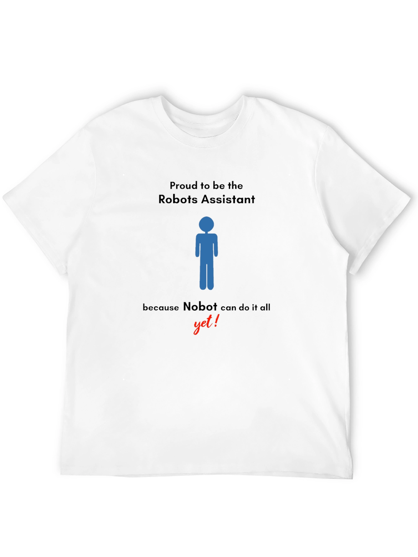 Robots Assistant T-Shirt - Nobot Yet!