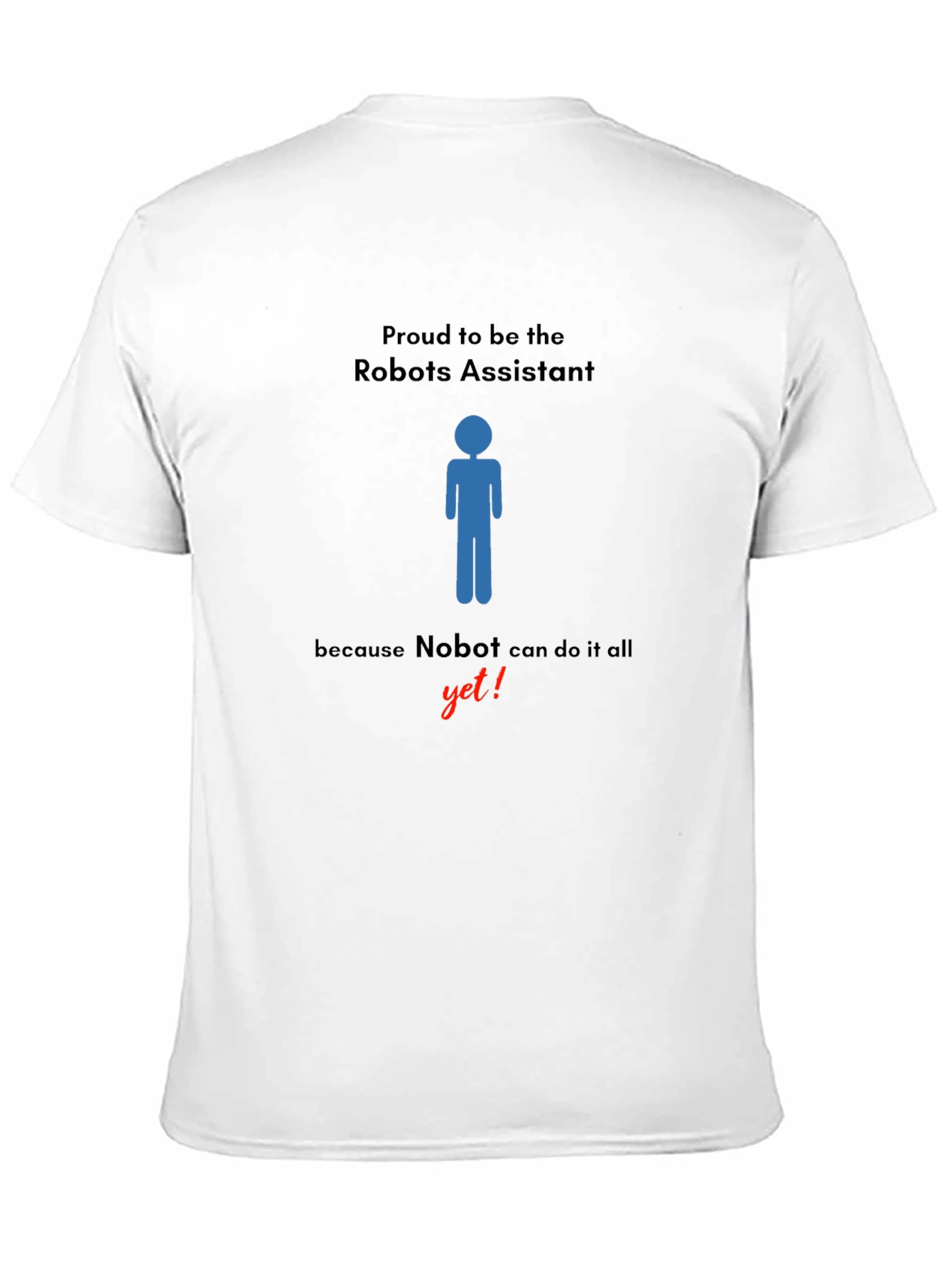 Robots Assistant T-Shirt - Nobot Yet!