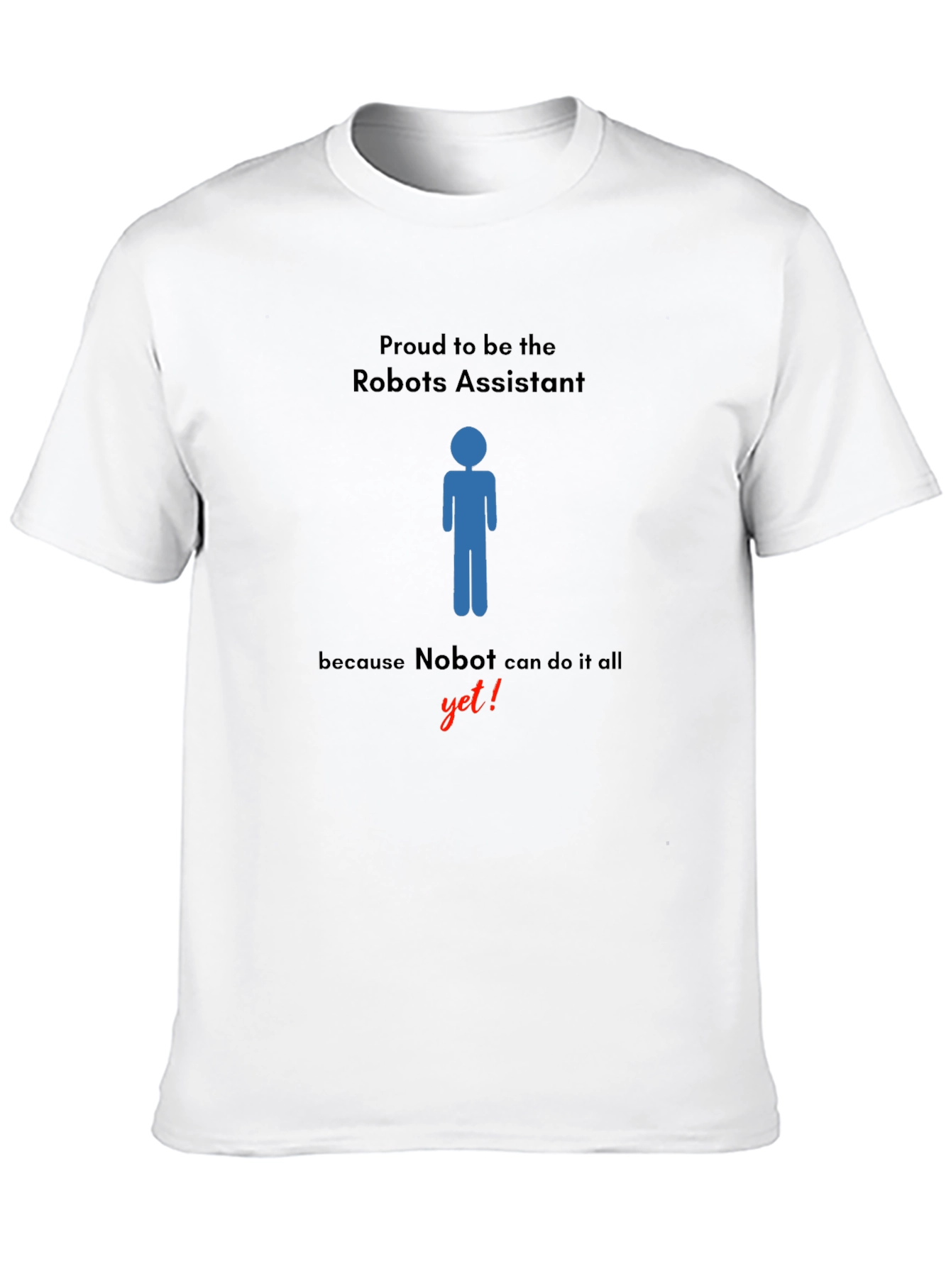 Robots Assistant T-Shirt - Nobot Yet!