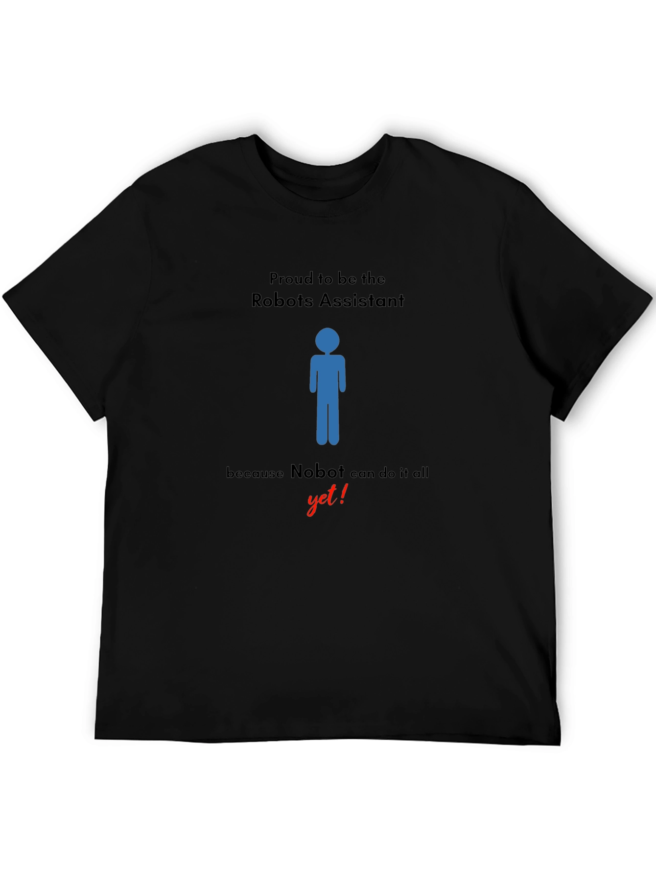 Robots Assistant T-Shirt - Nobot Yet!