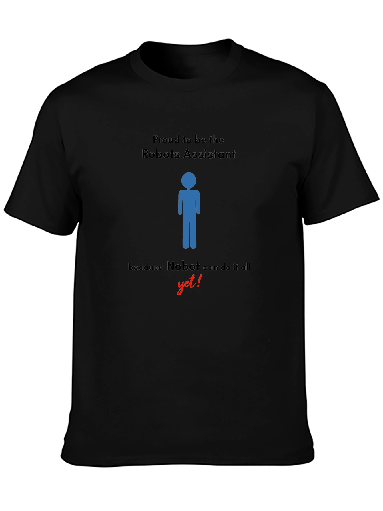Robots Assistant T-Shirt - Nobot Yet!