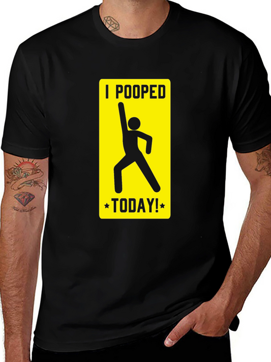 I Pooped Today T-Shirt Funny Humor