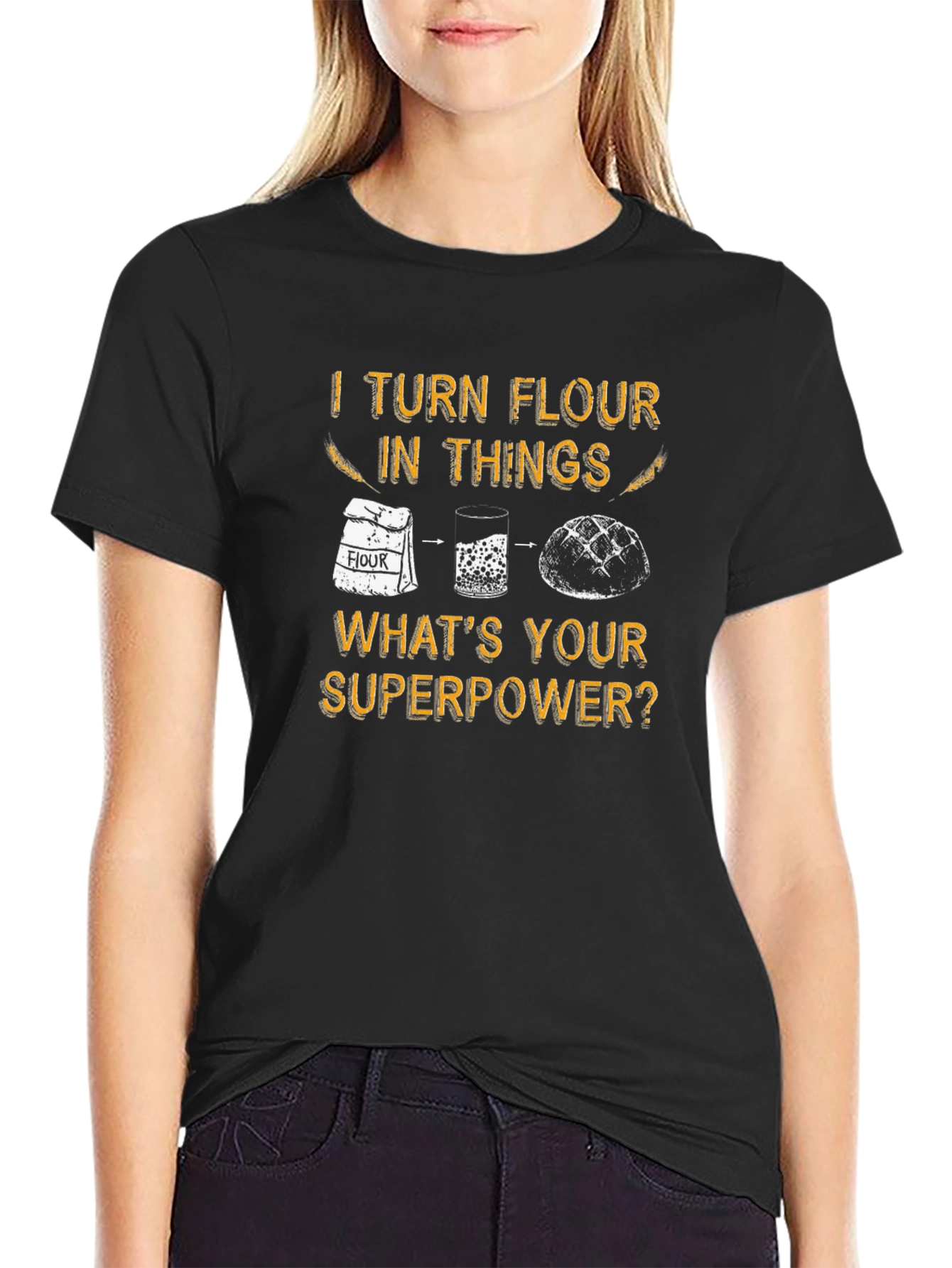 I Turn Flour Into Things T-Shirt