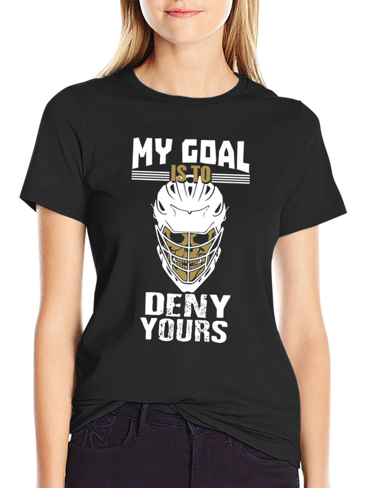 Lacrosse Goalie T-Shirt: My Goal Is To Deny Yours