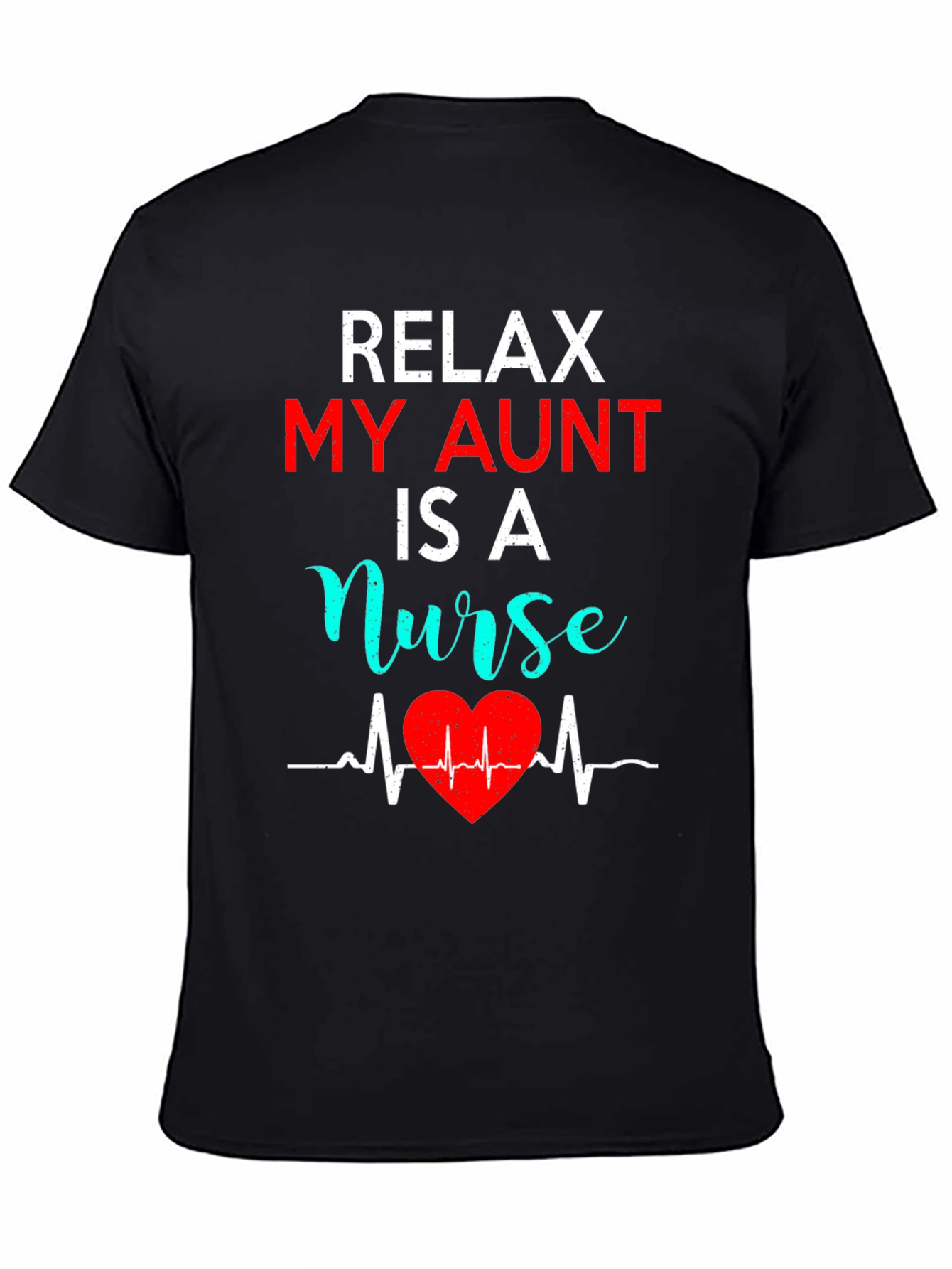 Relax My Aunt Is A Nurse T-Shirt