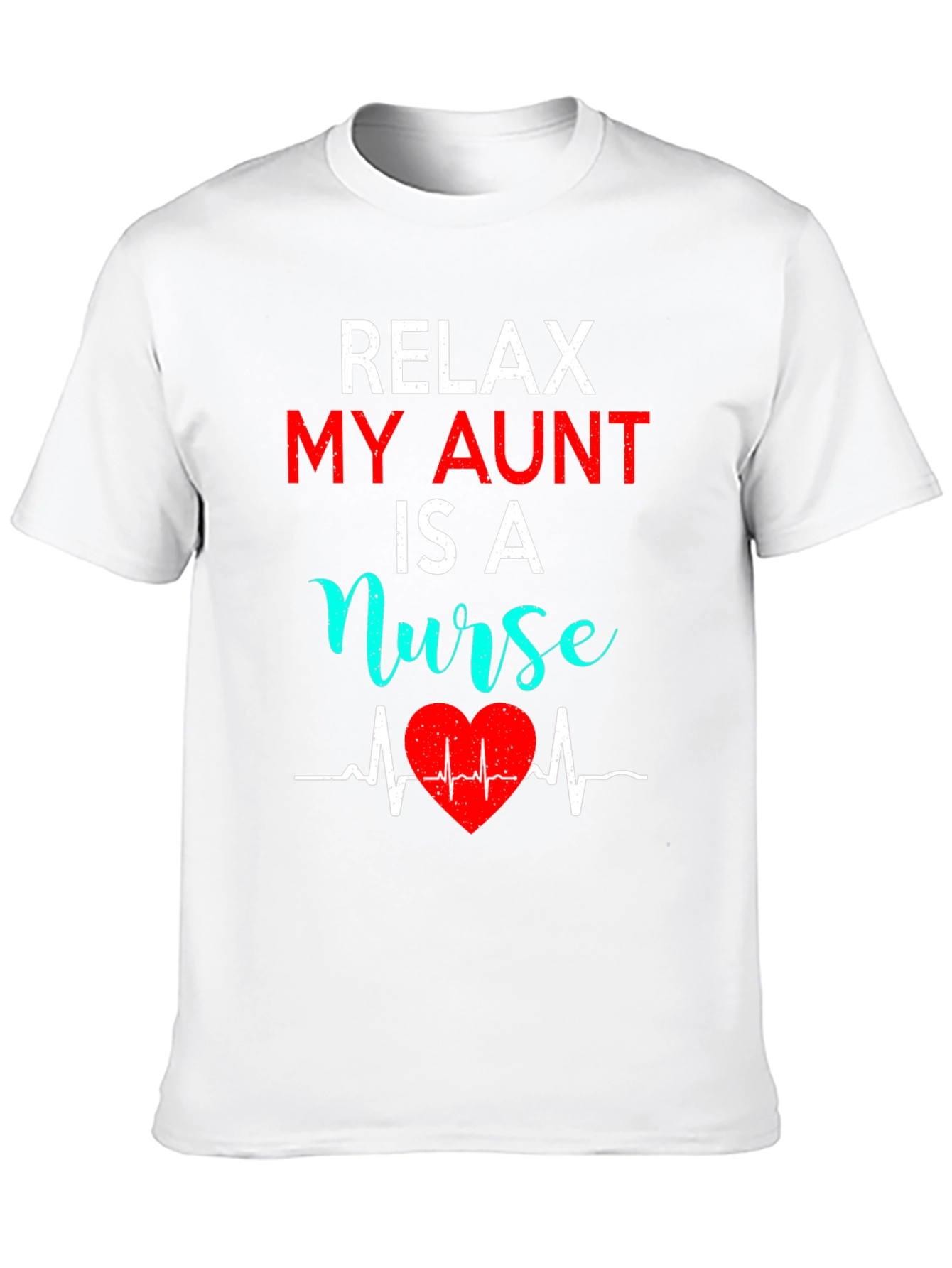 Relax My Aunt Is A Nurse T-Shirt