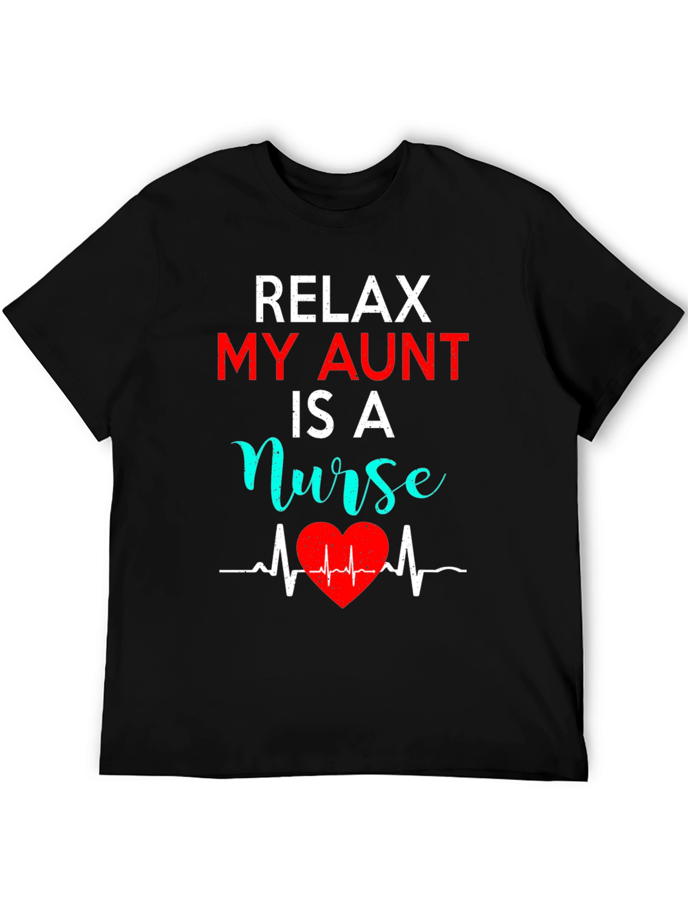 Relax My Aunt Is A Nurse T-Shirt