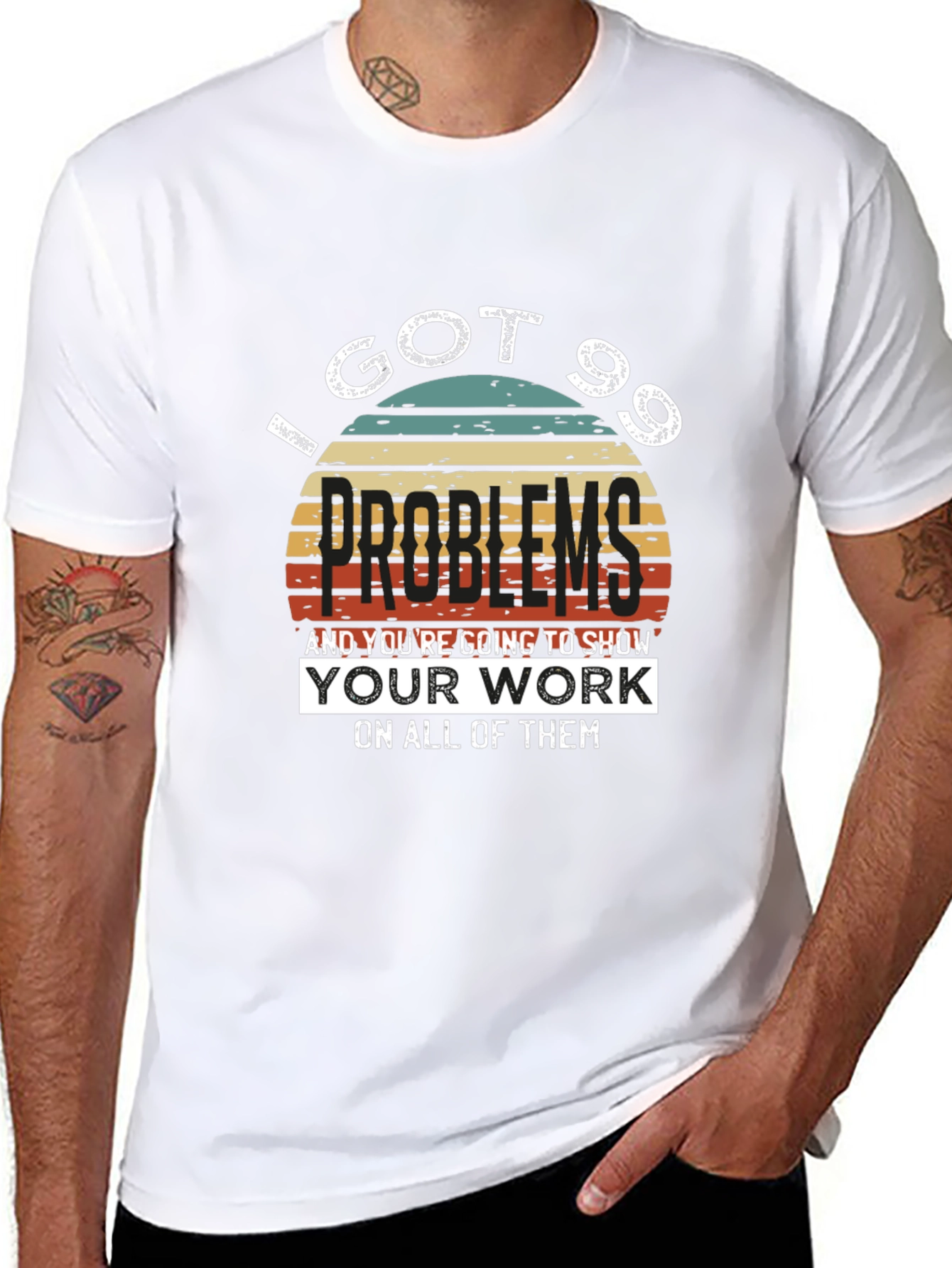 99 Problems T-Shirt - Show Your Work!