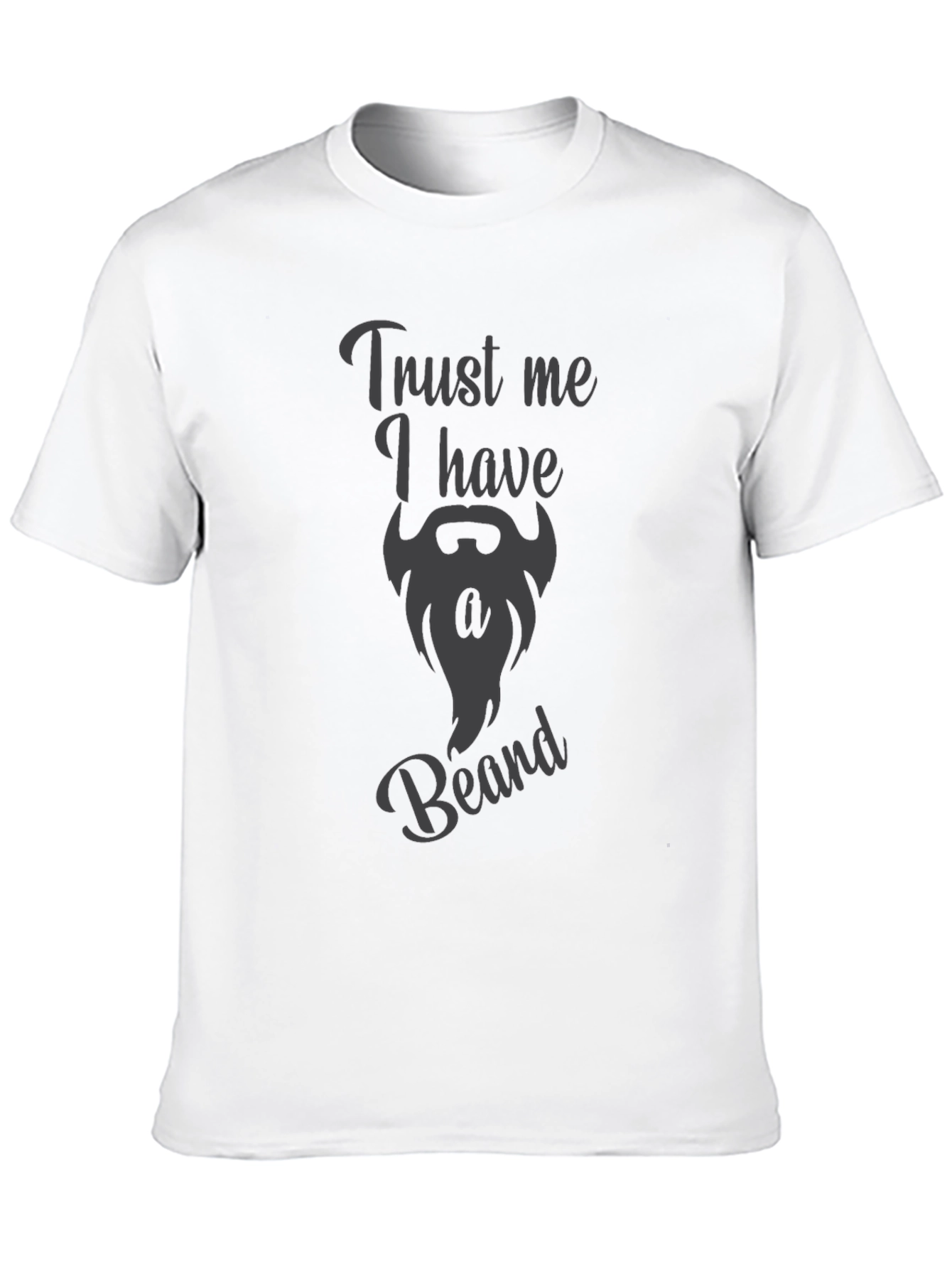 Trust Me I Have A Beard Funny Graphic Tee