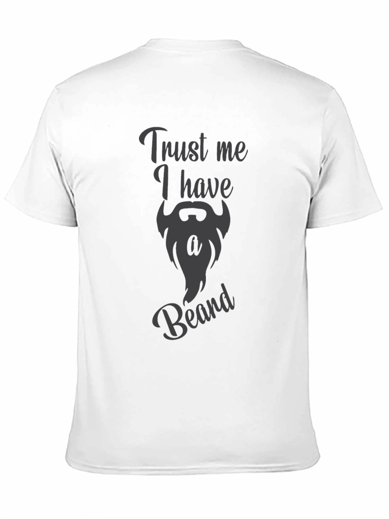 Trust Me I Have A Beard Funny Graphic Tee