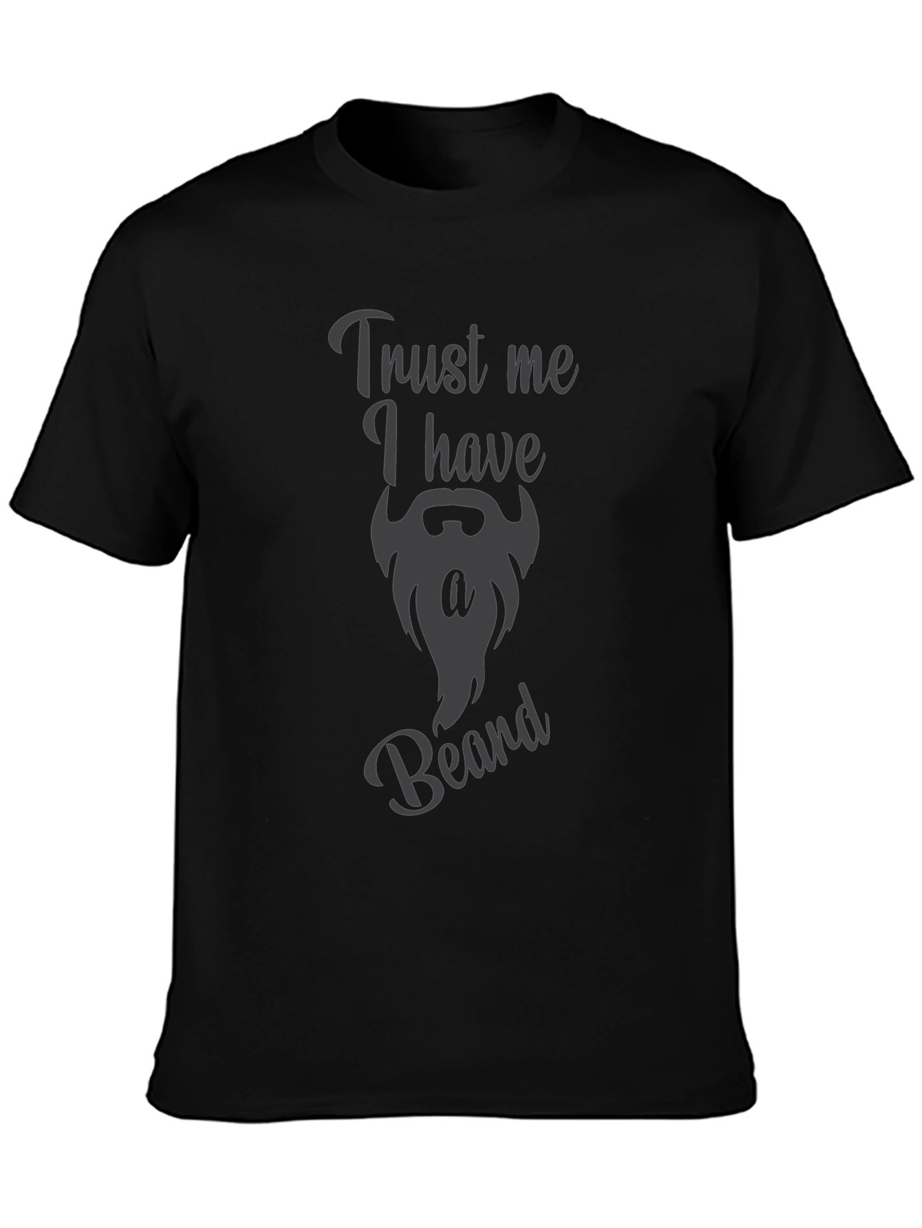 Trust Me I Have A Beard Funny Graphic Tee