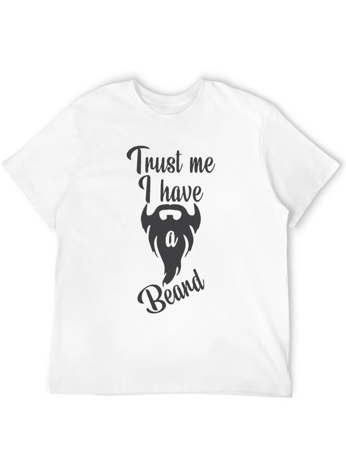 Trust Me I Have A Beard Funny Graphic Tee