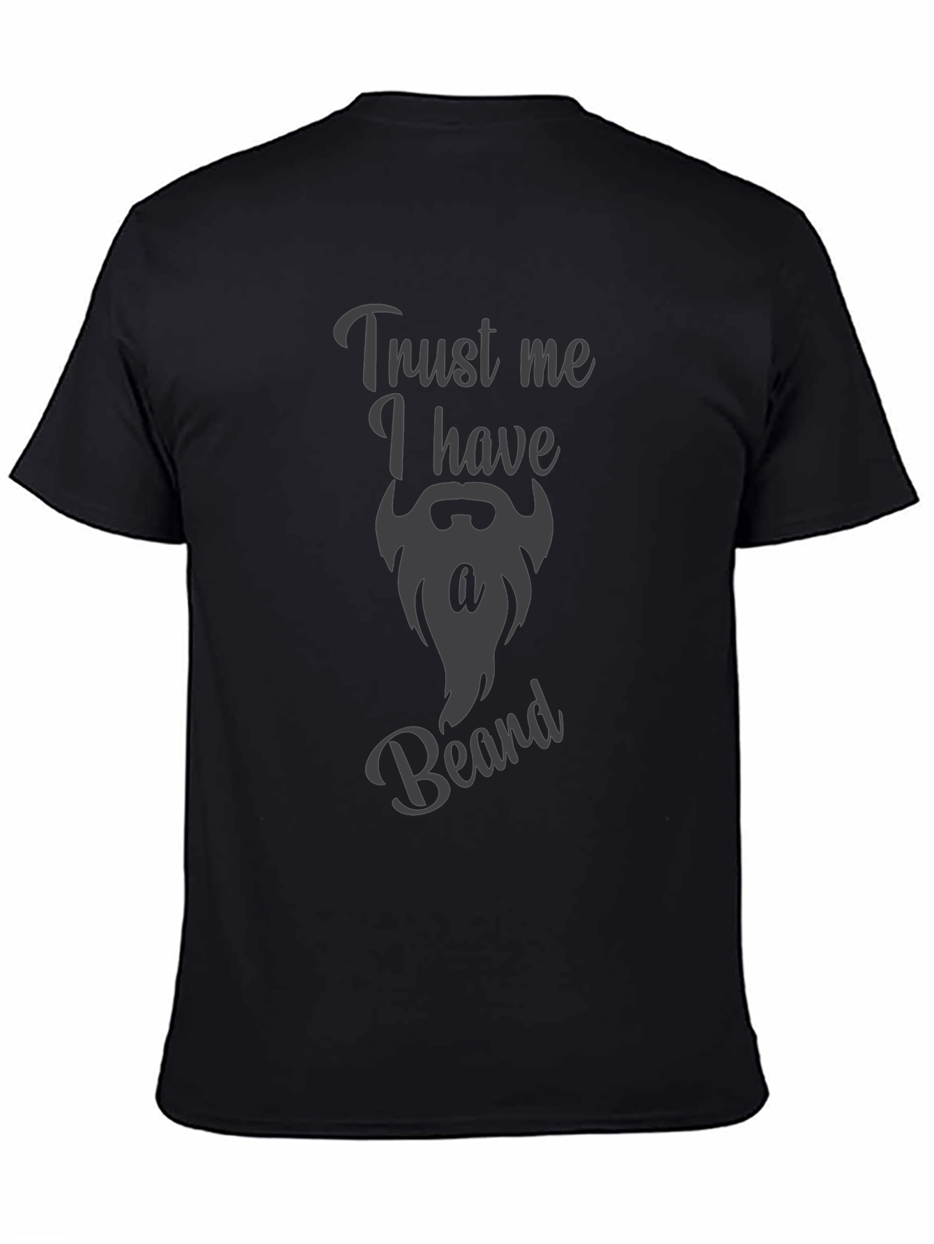 Trust Me I Have A Beard Funny Graphic Tee