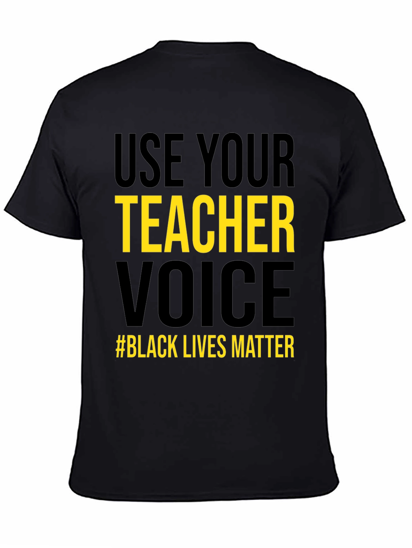 Use Your Teacher Voice Black Lives Matter T-Shirt