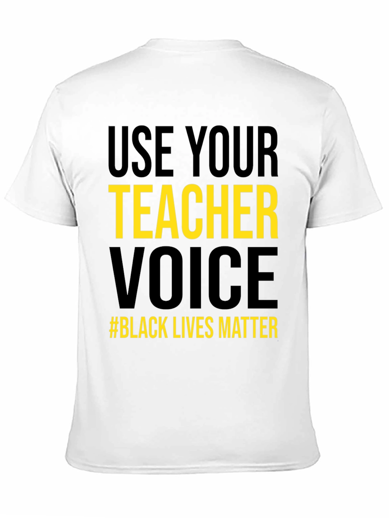 Use Your Teacher Voice Black Lives Matter T-Shirt