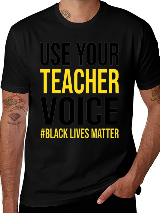 Use Your Teacher Voice Black Lives Matter T-Shirt