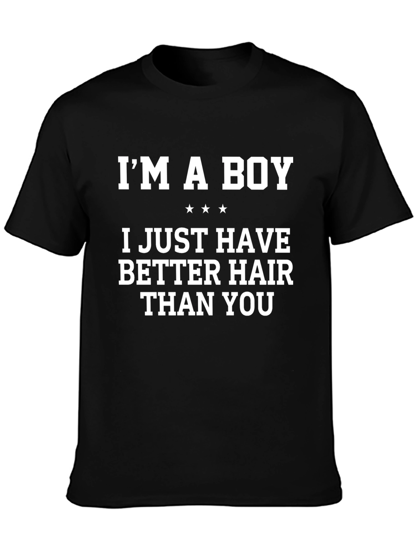 Im A Boy Better Hair Funny Graphic T-Shirt