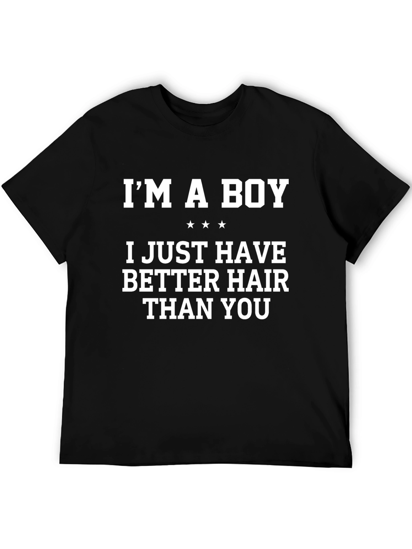 Im A Boy Better Hair Funny Graphic T-Shirt