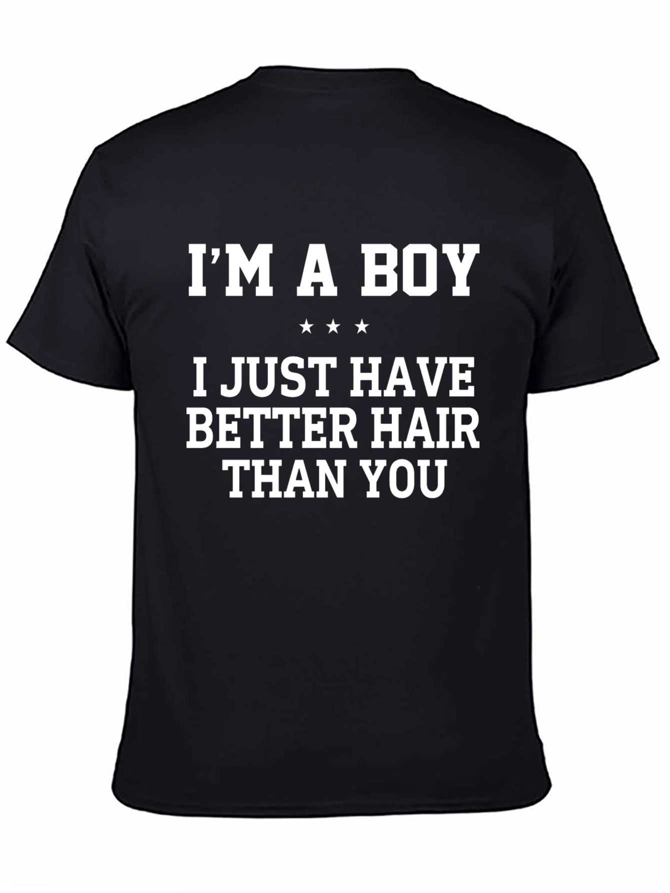 Im A Boy Better Hair Funny Graphic T-Shirt