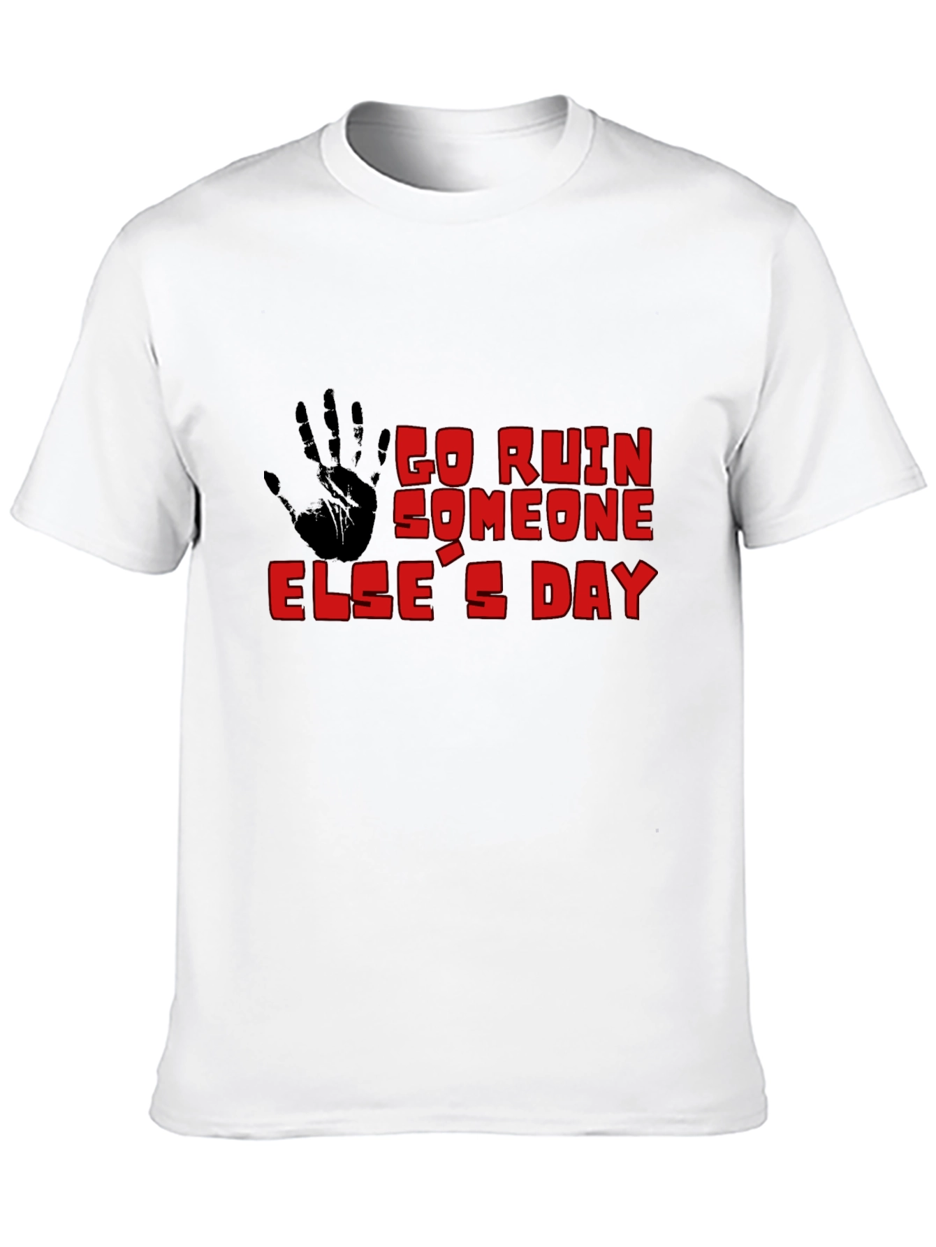 Go Ruin Someone Elses Day Black T-Shirt