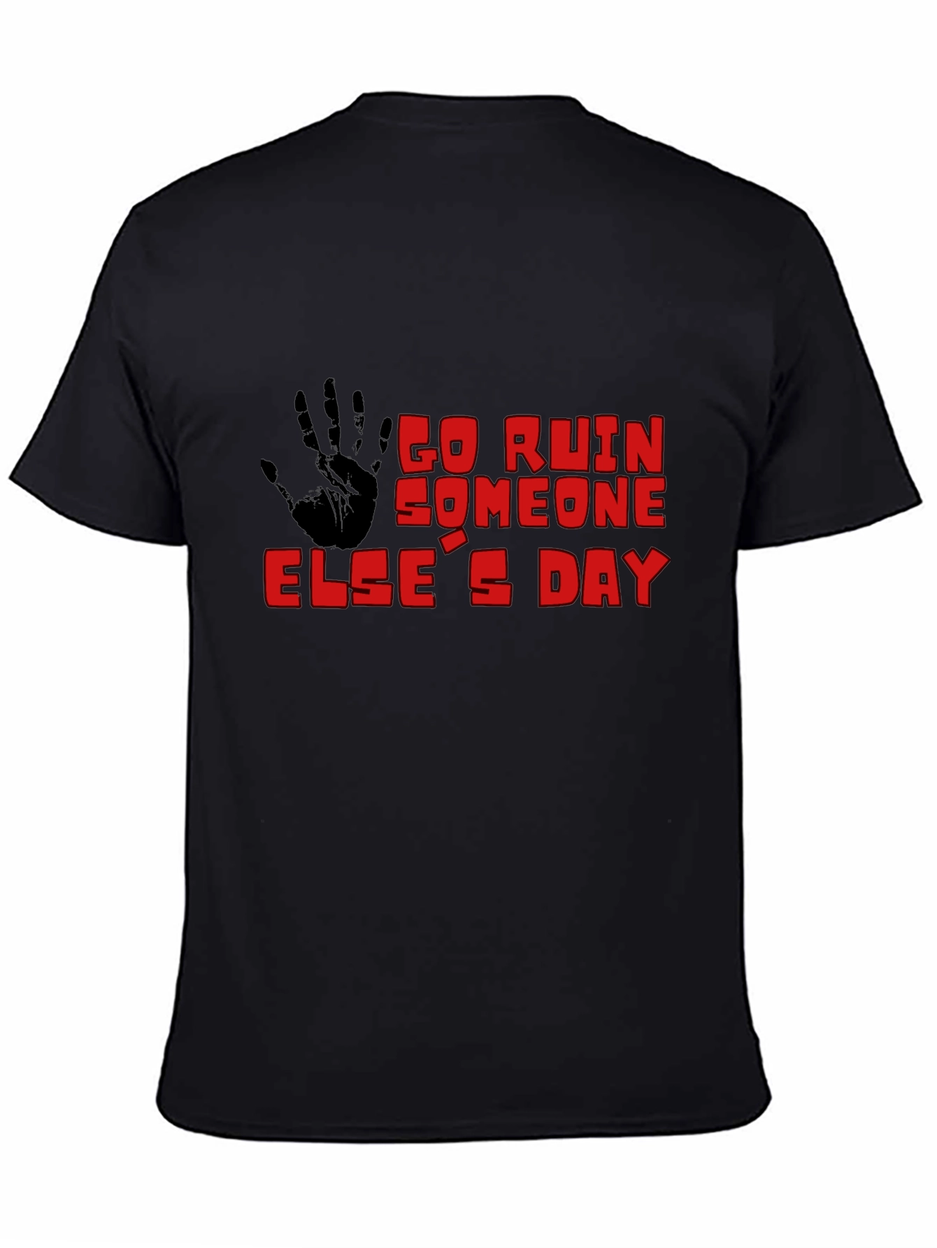 Go Ruin Someone Elses Day Black T-Shirt