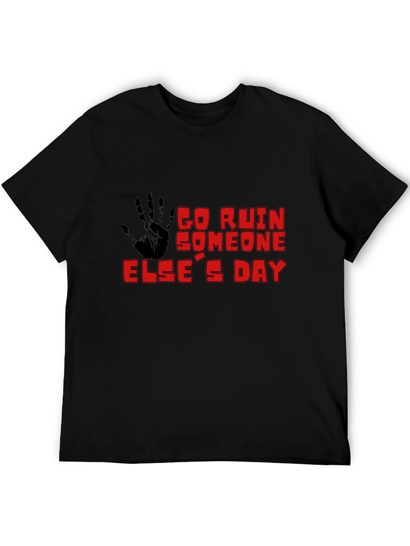 Go Ruin Someone Elses Day Black T-Shirt