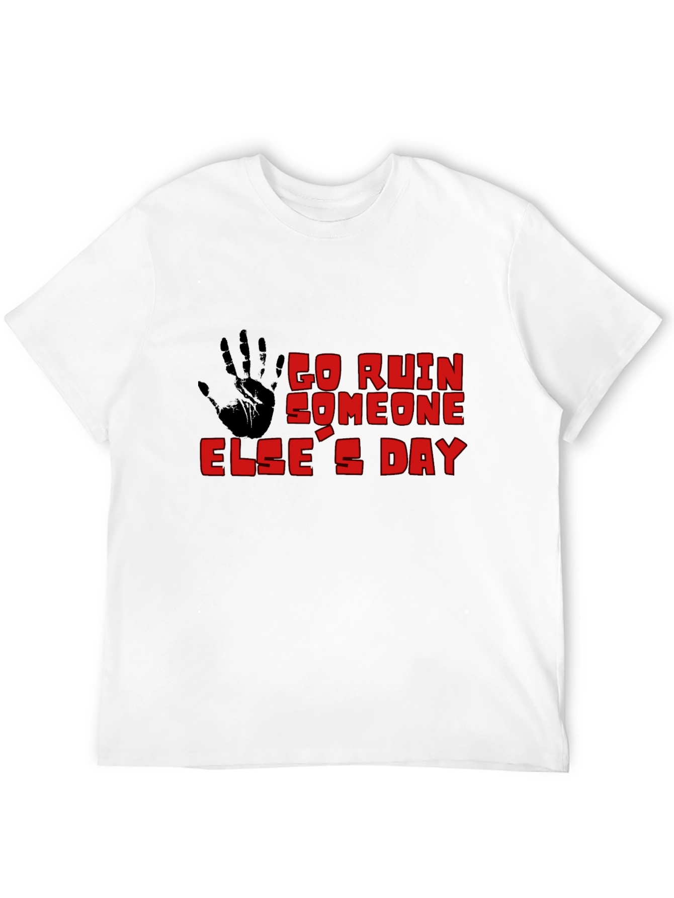 Go Ruin Someone Elses Day Black T-Shirt