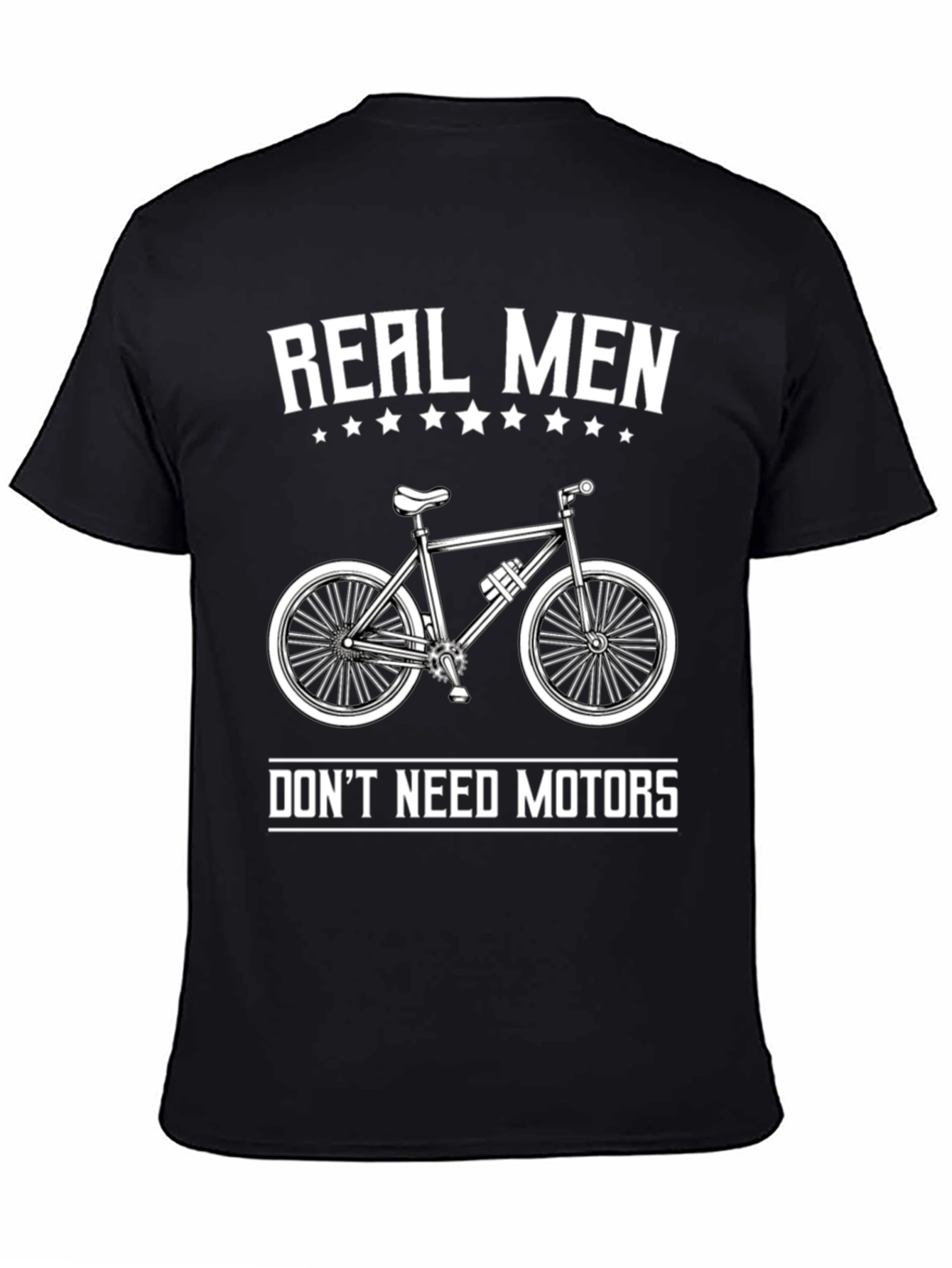 Real Men Dont Need Motors T-Shirt