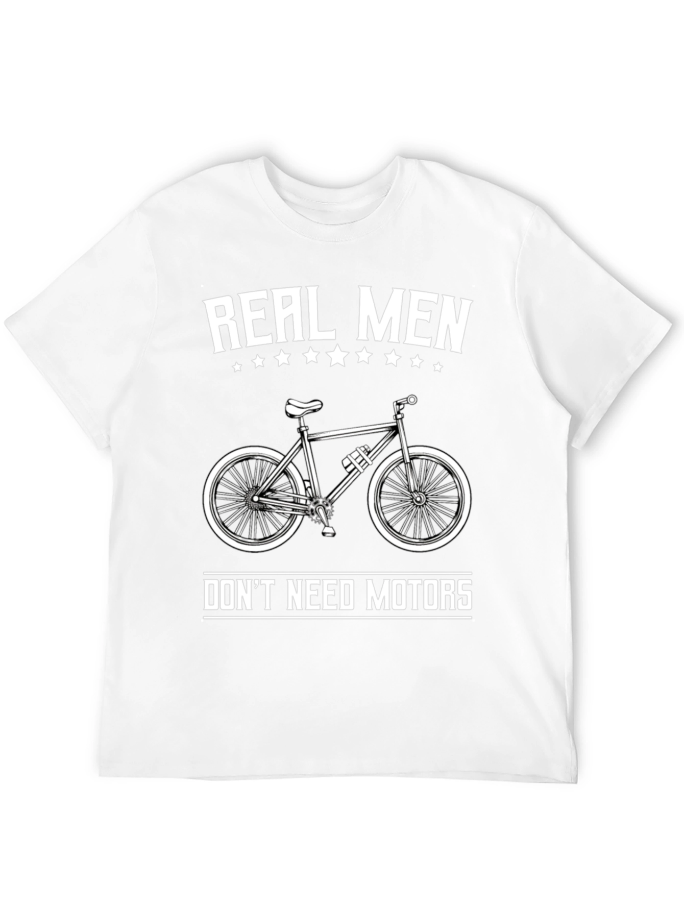Real Men Dont Need Motors T-Shirt
