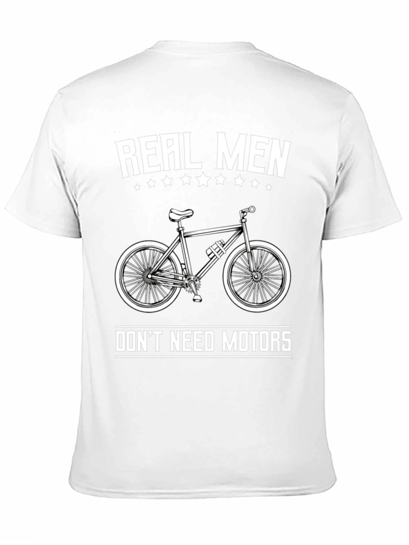 Real Men Dont Need Motors T-Shirt