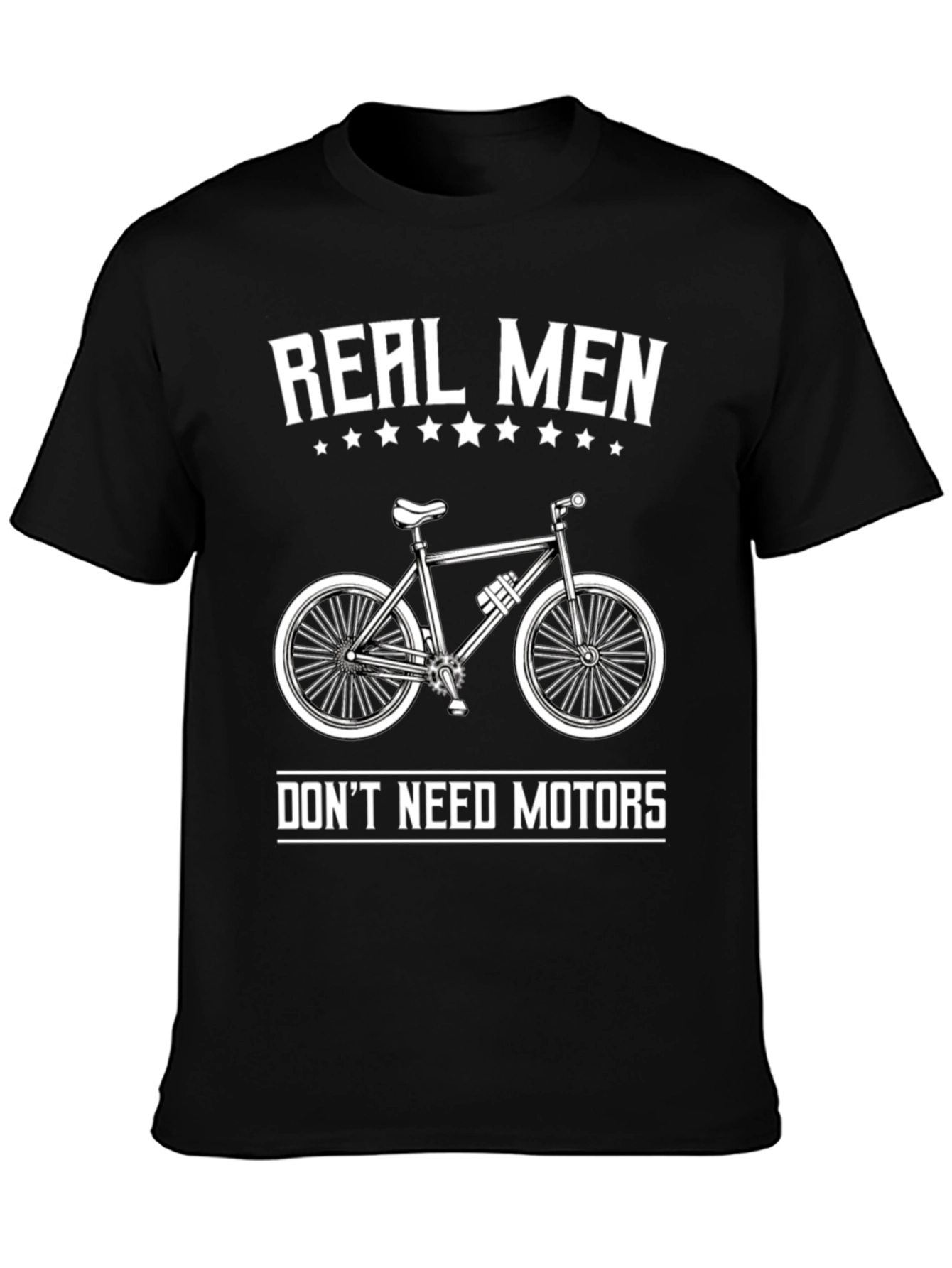 Real Men Dont Need Motors T-Shirt