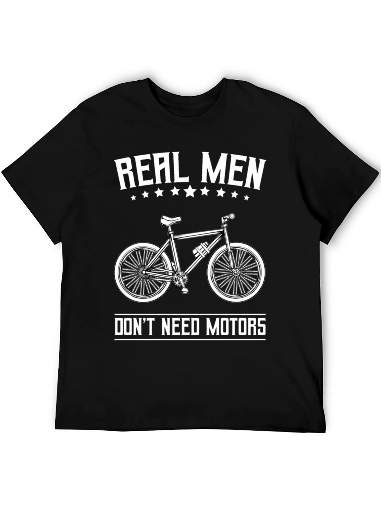 Real Men Dont Need Motors T-Shirt