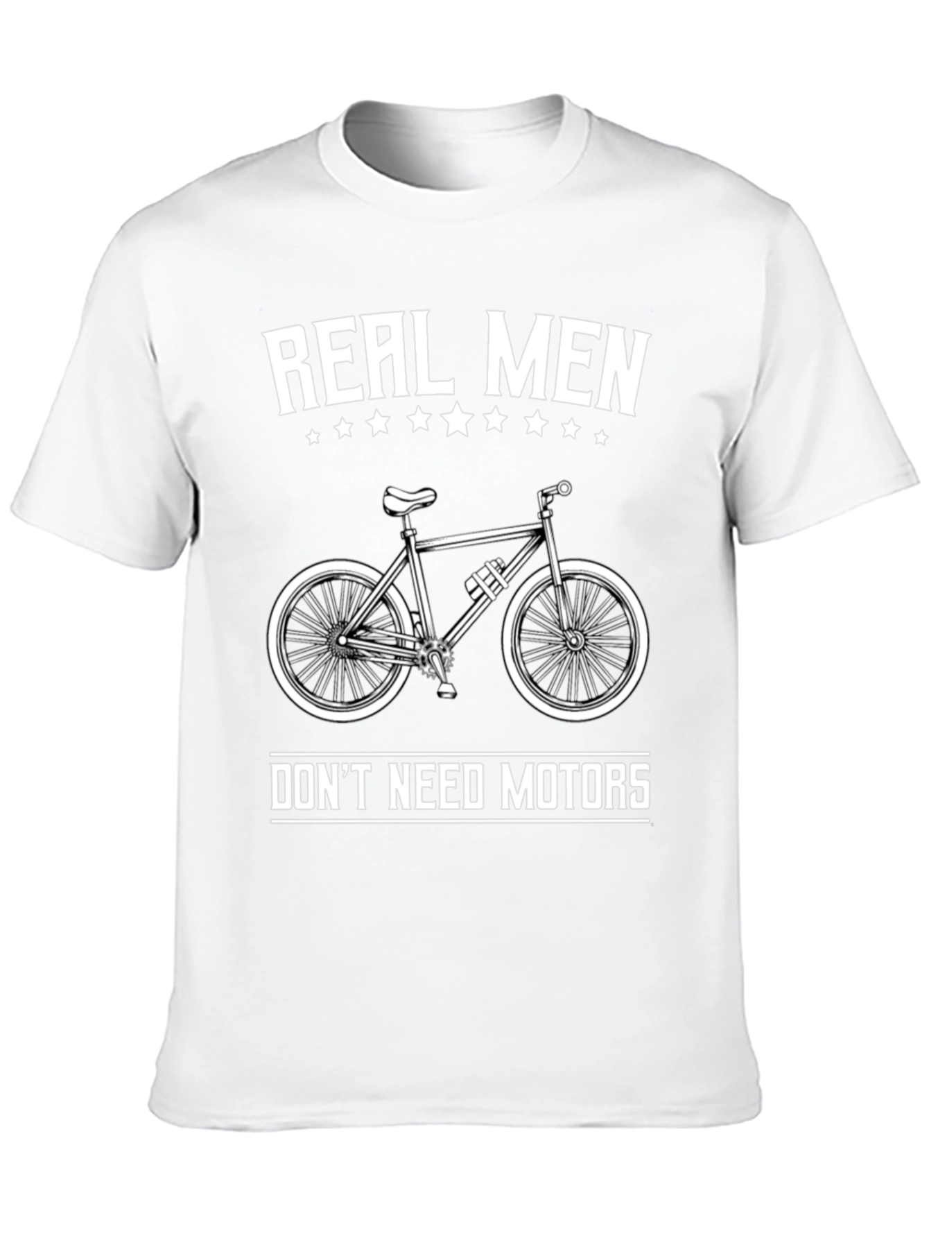 Real Men Dont Need Motors T-Shirt