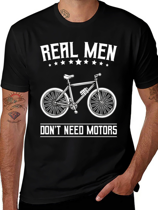 Real Men Dont Need Motors T-Shirt