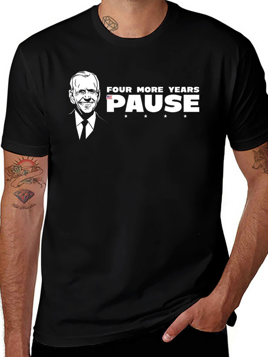 Four More Years? Pause T-Shirt